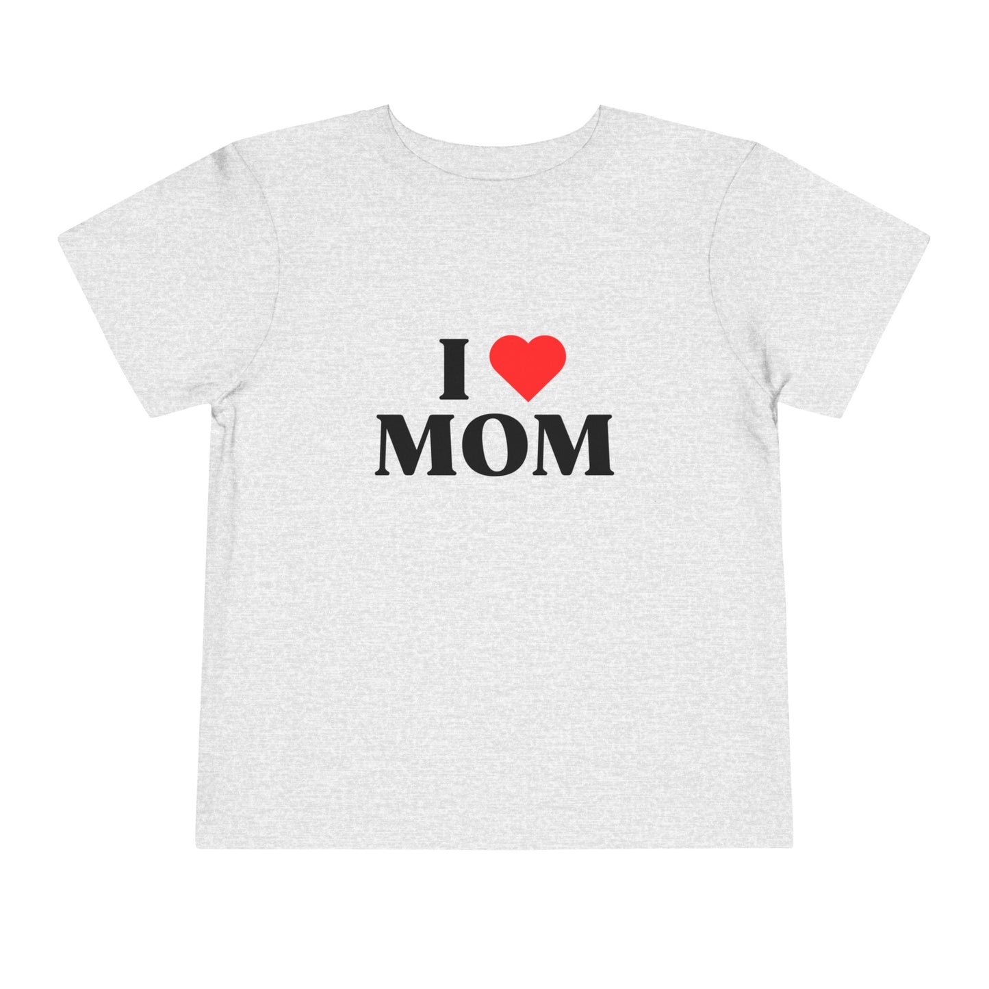 Toddler I LOVE MOM Short Sleeve Tee