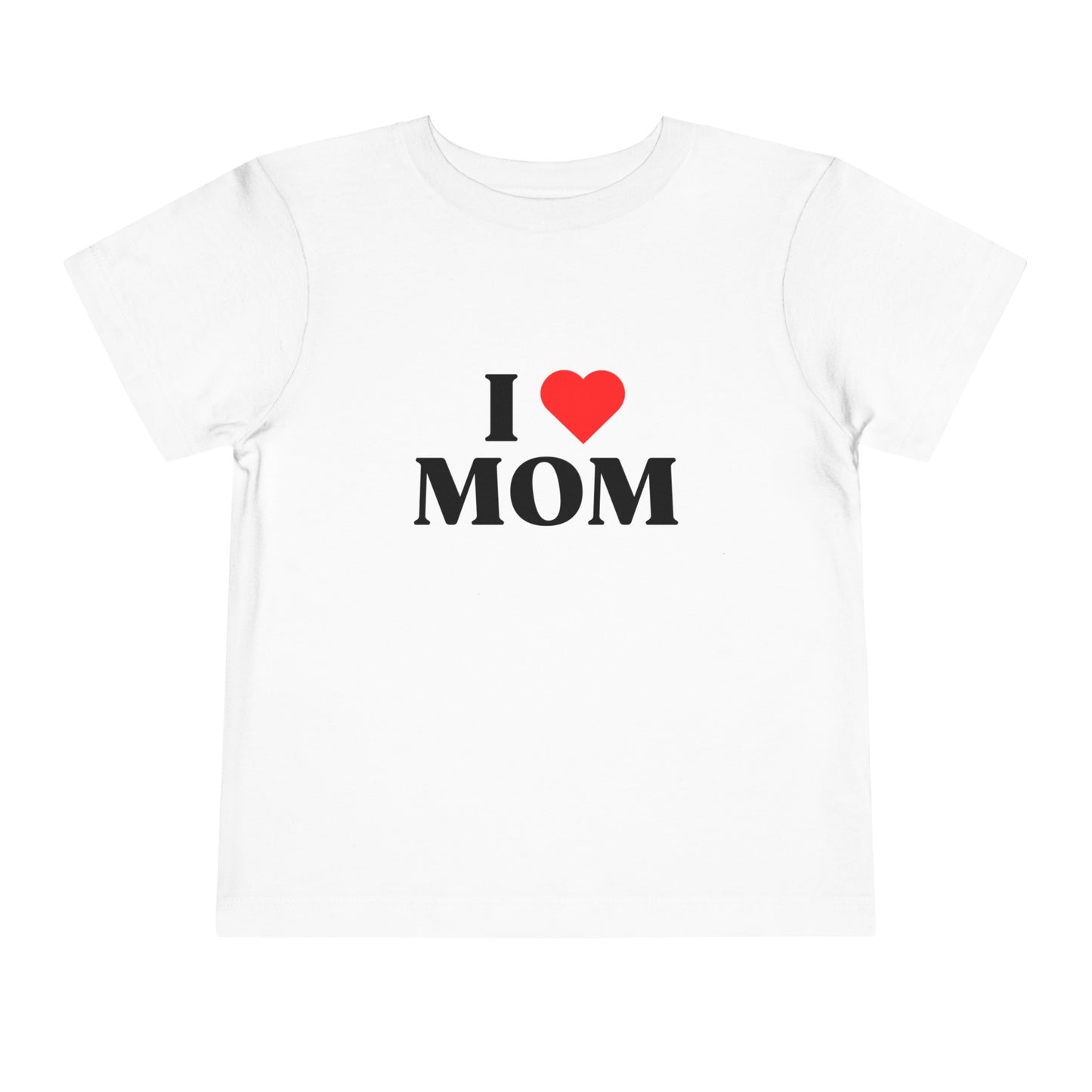 Toddler I LOVE MOM Short Sleeve Tee